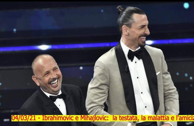 Ibrahimovic e Mihajlovic a Sanremo